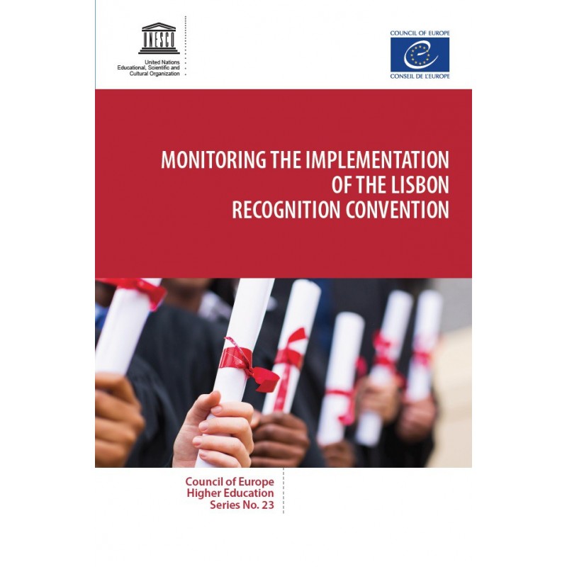 Monitoring the implementation of the Lisbon recognition convention Council of Europe higher educations series no 23